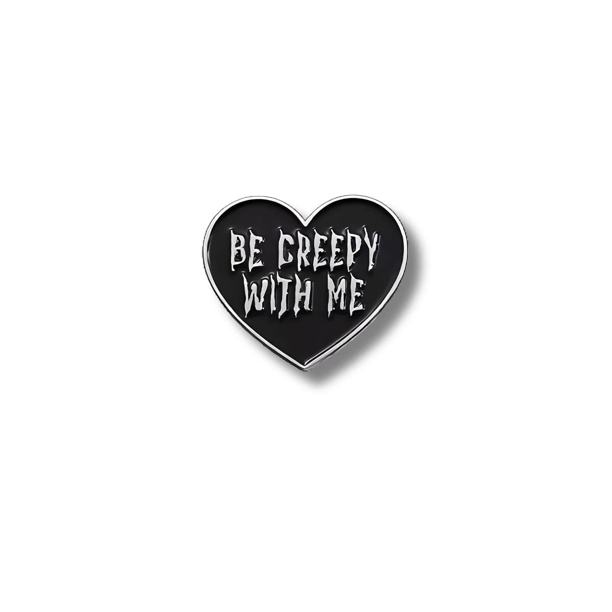 Pin Metálico Corazón Be Creepy With Me