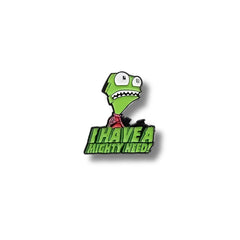 Pin Metálico Zim I Have a Mighty Need