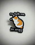Pin Metálico Gato Enfadado No Talk Me